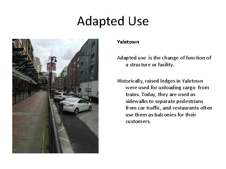 Adapted Use Yaletown Adapted use is the change of function of a structure or