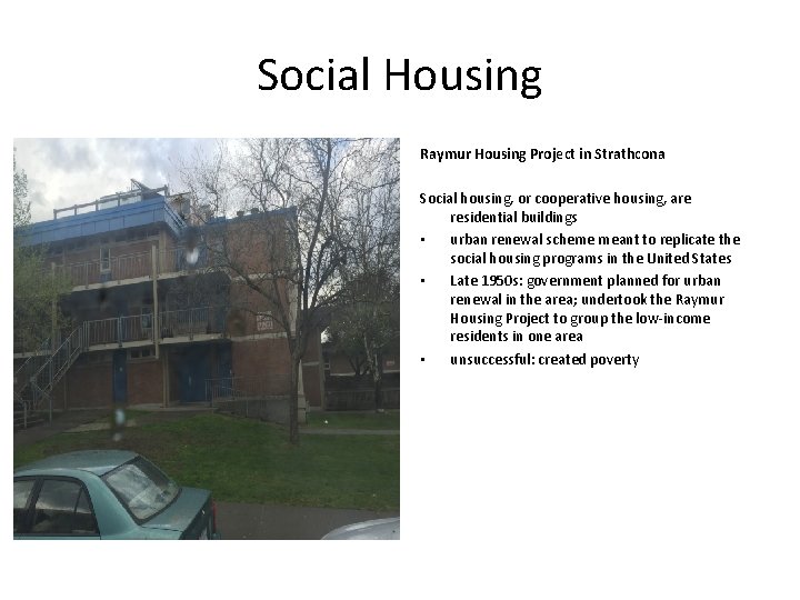 Social Housing Raymur Housing Project in Strathcona Social housing, or cooperative housing, are residential