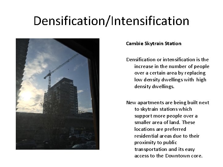 Densification/Intensification Cambie Skytrain Station Densification or intensification is the increase in the number of