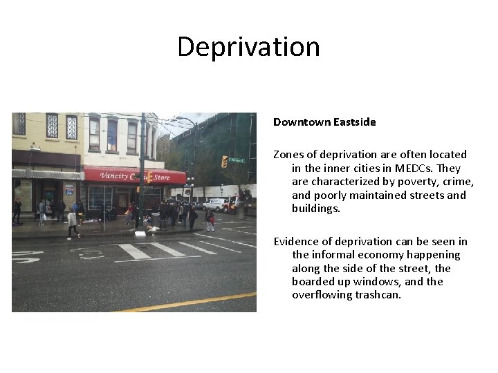 Deprivation Downtown Eastside Zones of deprivation are often located in the inner cities in