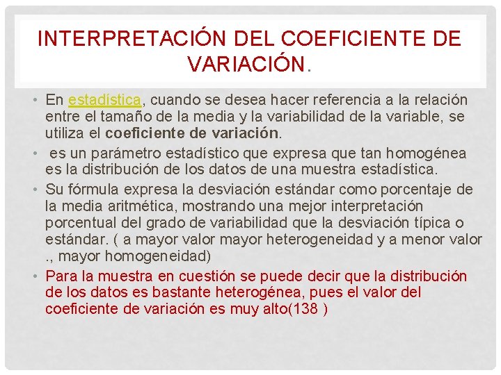 INTERPRETACIÓN DEL COEFICIENTE DE VARIACIÓN. • En estadística, cuando se desea hacer referencia a