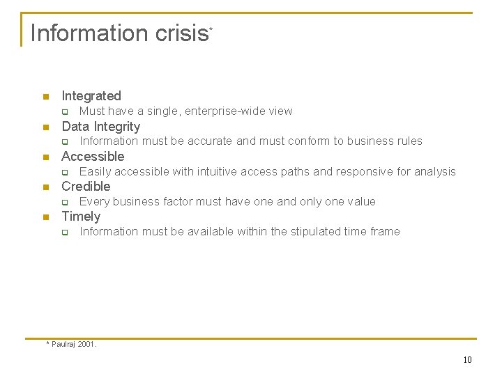 Information crisis * n Integrated q n Data Integrity q n Easily accessible with