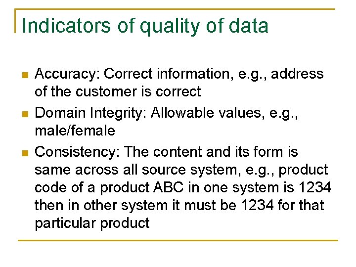 Indicators of quality of data n n n Accuracy: Correct information, e. g. ,