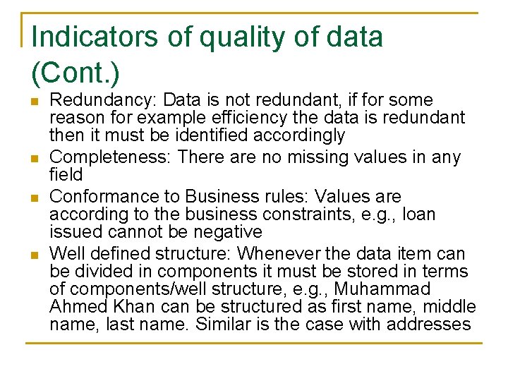 Indicators of quality of data (Cont. ) n n Redundancy: Data is not redundant,