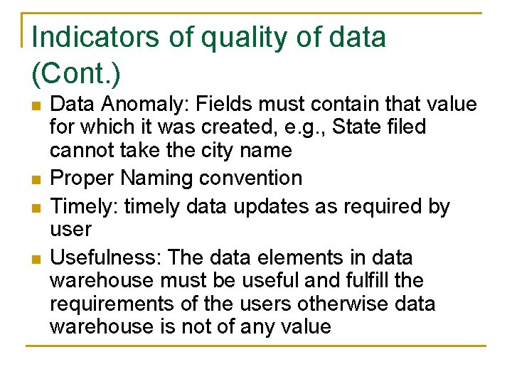 Indicators of quality of data (Cont. ) n n Data Anomaly: Fields must contain