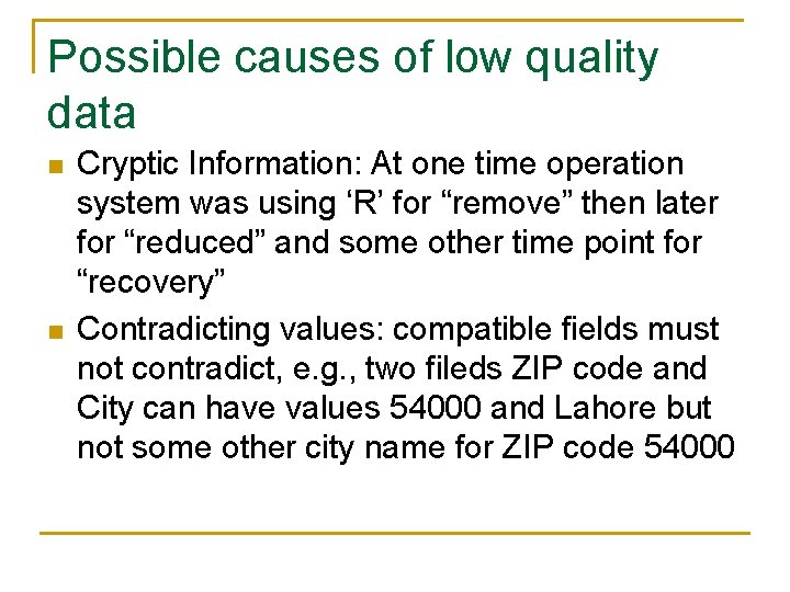 Possible causes of low quality data n n Cryptic Information: At one time operation