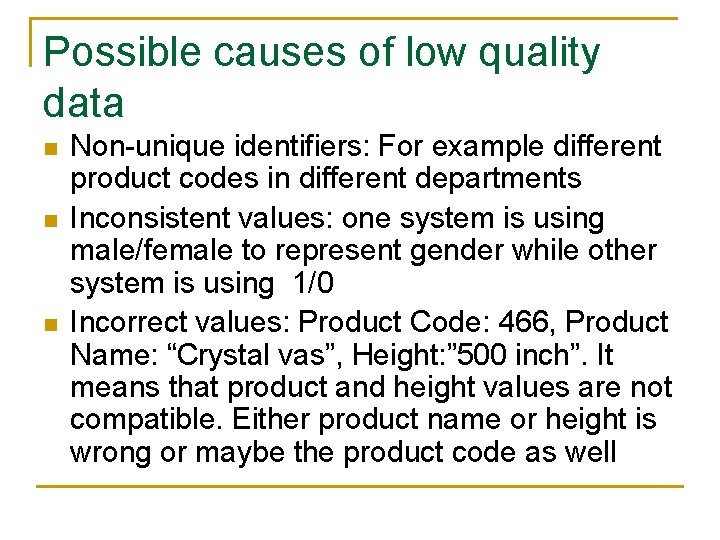 Possible causes of low quality data n n n Non-unique identifiers: For example different