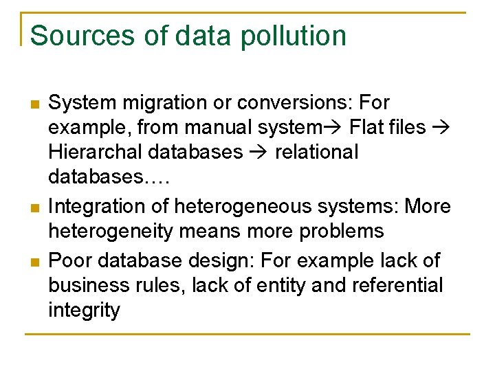 Sources of data pollution n System migration or conversions: For example, from manual system