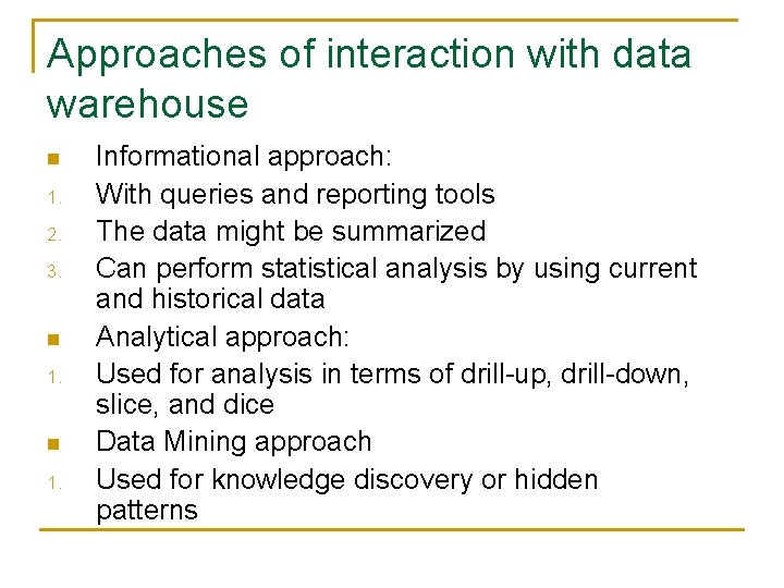 Approaches of interaction with data warehouse n 1. 2. 3. n 1. Informational approach: