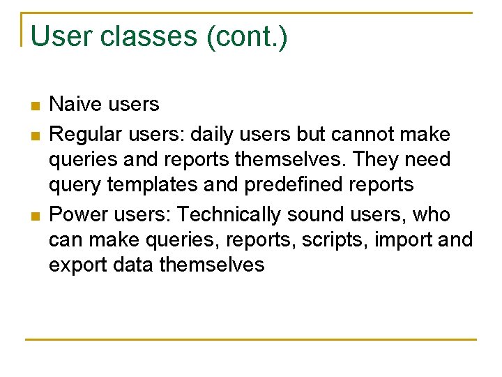 User classes (cont. ) n n n Naive users Regular users: daily users but