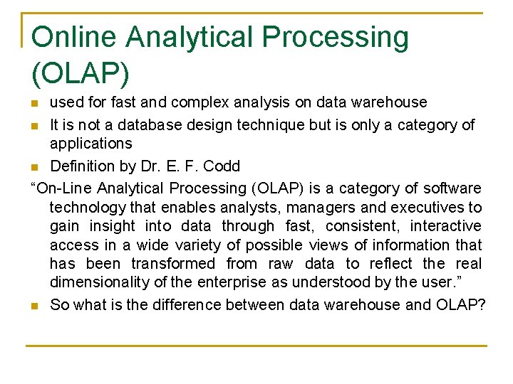 Online Analytical Processing (OLAP) used for fast and complex analysis on data warehouse n