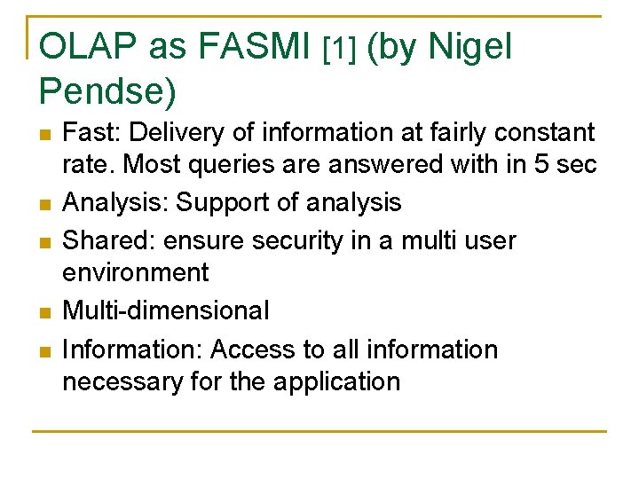 OLAP as FASMI [1] (by Nigel Pendse) n n n Fast: Delivery of information
