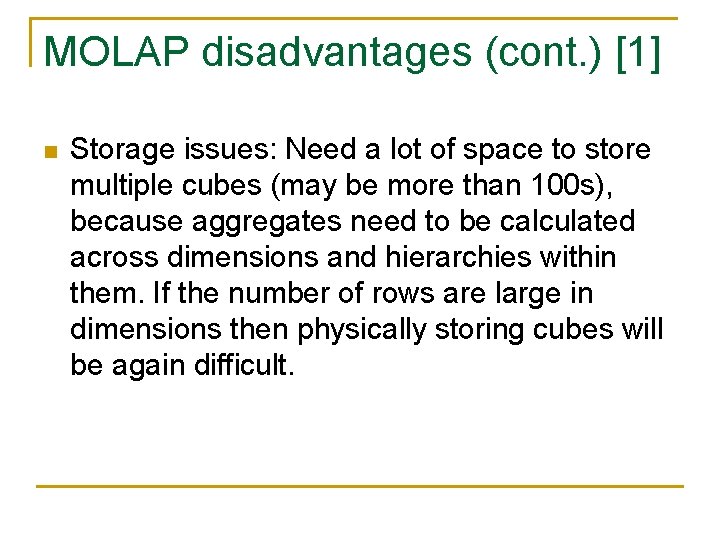 MOLAP disadvantages (cont. ) [1] n Storage issues: Need a lot of space to