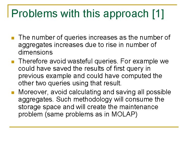 Problems with this approach [1] n n n The number of queries increases as