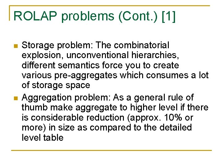 ROLAP problems (Cont. ) [1] n n Storage problem: The combinatorial explosion, unconventional hierarchies,