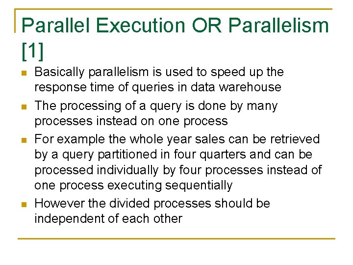 Parallel Execution OR Parallelism [1] n n Basically parallelism is used to speed up