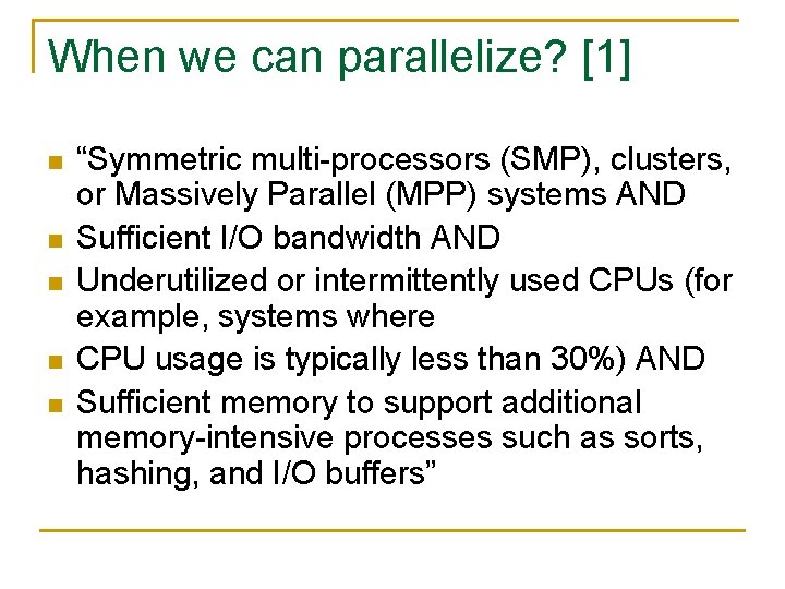 When we can parallelize? [1] n n n “Symmetric multi-processors (SMP), clusters, or Massively
