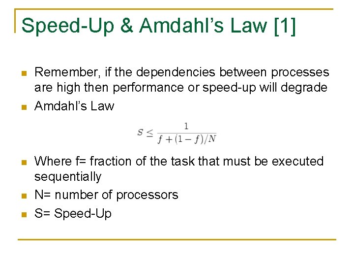 Speed-Up & Amdahl’s Law [1] n n n Remember, if the dependencies between processes