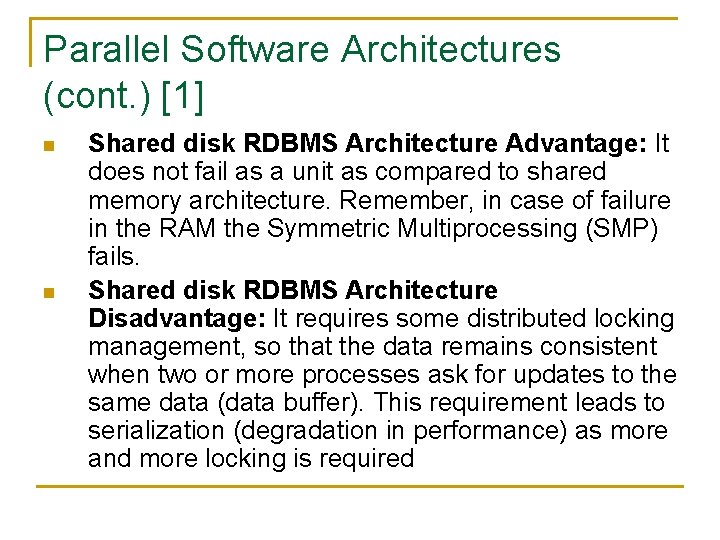 Parallel Software Architectures (cont. ) [1] n n Shared disk RDBMS Architecture Advantage: It