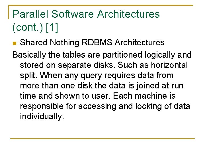 Parallel Software Architectures (cont. ) [1] Shared Nothing RDBMS Architectures Basically the tables are