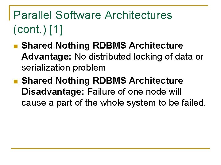 Parallel Software Architectures (cont. ) [1] n n Shared Nothing RDBMS Architecture Advantage: No