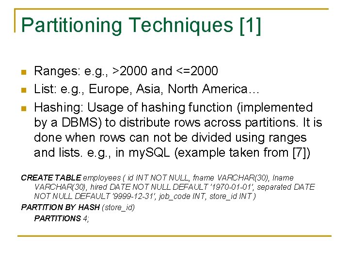Partitioning Techniques [1] n n n Ranges: e. g. , >2000 and <=2000 List: