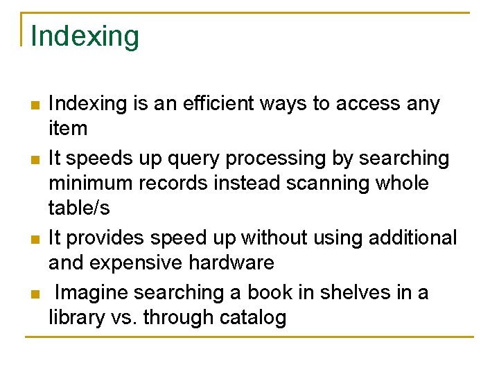 Indexing n n Indexing is an efficient ways to access any item It speeds