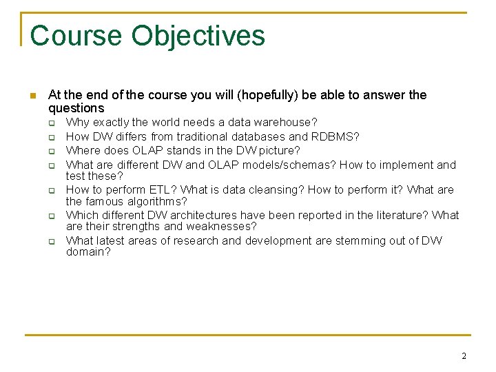 Course Objectives n At the end of the course you will (hopefully) be able
