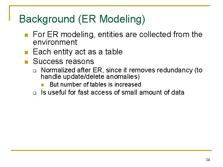 Background (ER Modeling) n n n For ER modeling, entities are collected from the