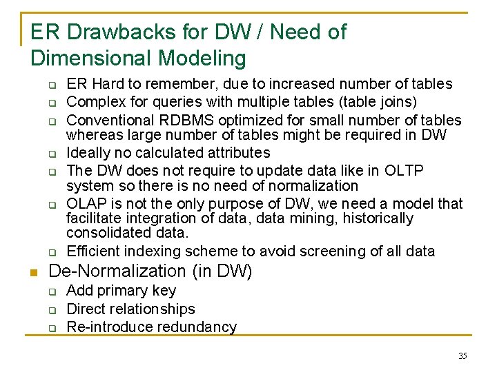 ER Drawbacks for DW / Need of Dimensional Modeling q q q q n
