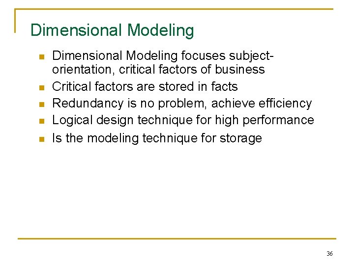 Dimensional Modeling n n n Dimensional Modeling focuses subjectorientation, critical factors of business Critical