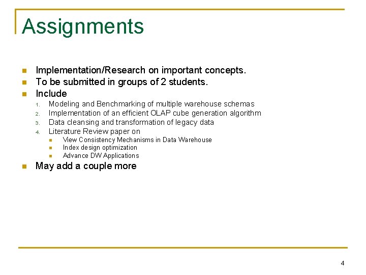 Assignments n n n Implementation/Research on important concepts. To be submitted in groups of