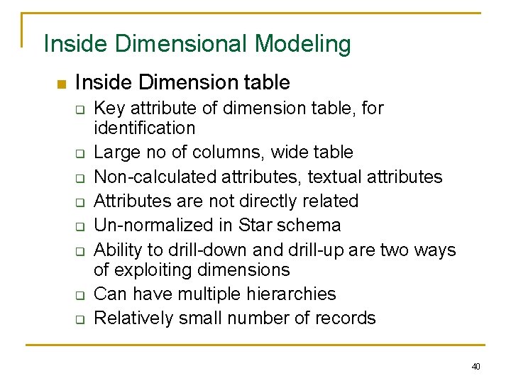 Inside Dimensional Modeling n Inside Dimension table q q q q Key attribute of