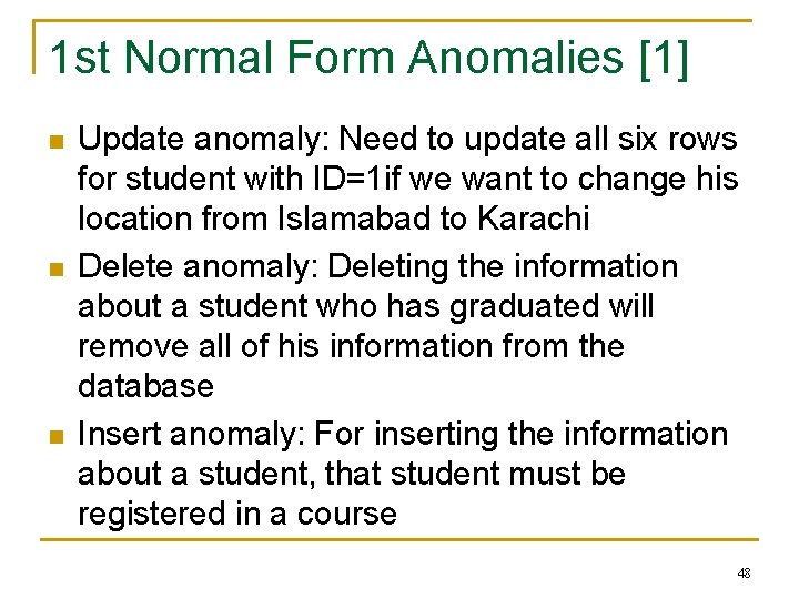 1 st Normal Form Anomalies [1] n n n Update anomaly: Need to update