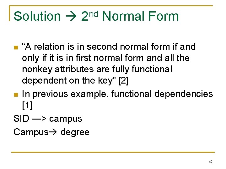 Solution 2 nd Normal Form “A relation is in second normal form if and