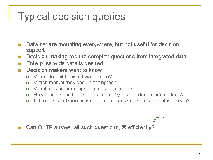 Typical decision queries n n Data set are mounting everywhere, but not useful for