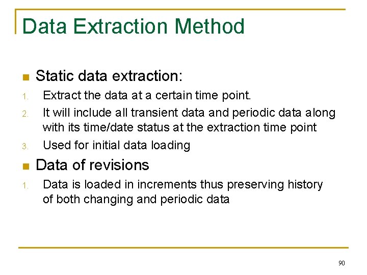 Data Extraction Method n 1. 2. 3. n 1. Static data extraction: Extract the