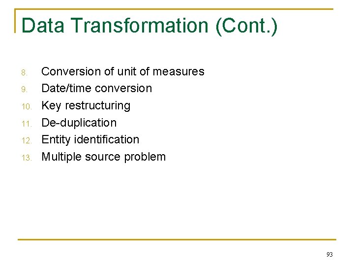 Data Transformation (Cont. ) 8. 9. 10. 11. 12. 13. Conversion of unit of