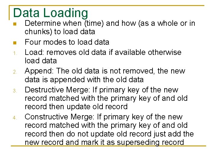 Data Loading n n 1. 2. 3. 4. Determine when (time) and how (as