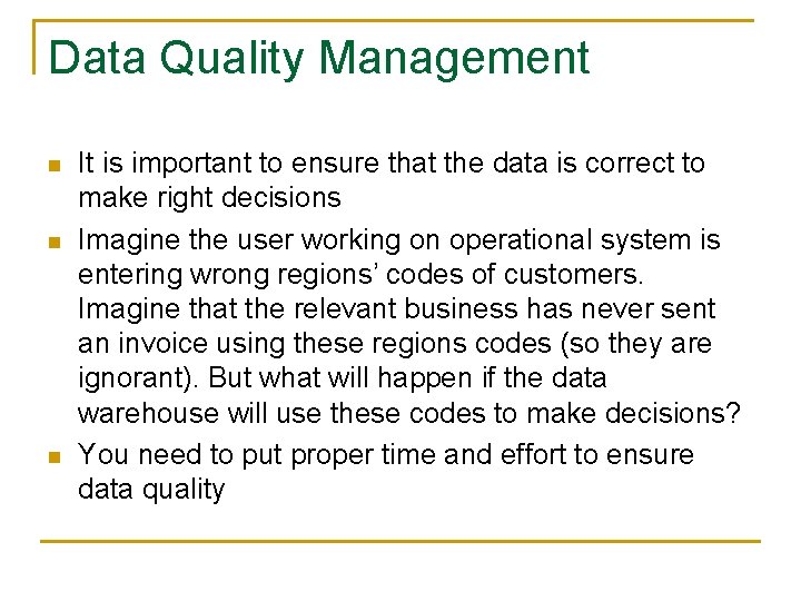 Data Quality Management n n n It is important to ensure that the data