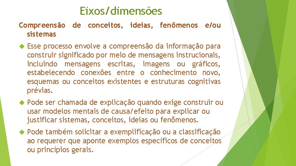 Eixos/dimensões Compreensão de conceitos, ideias, fenômenos e/ou sistemas Esse processo envolve a compreensão da