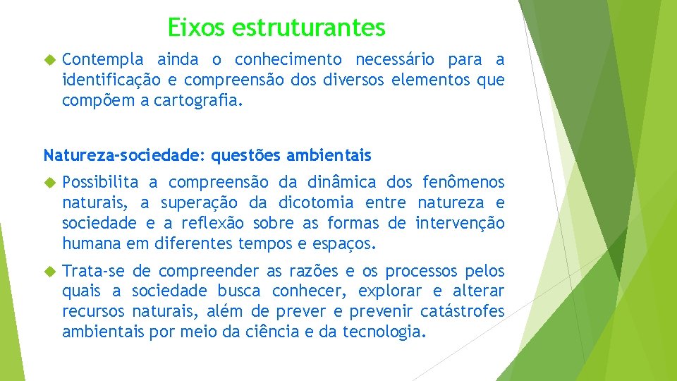 Eixos estruturantes Contempla ainda o conhecimento necessário para a identificação e compreensão dos diversos