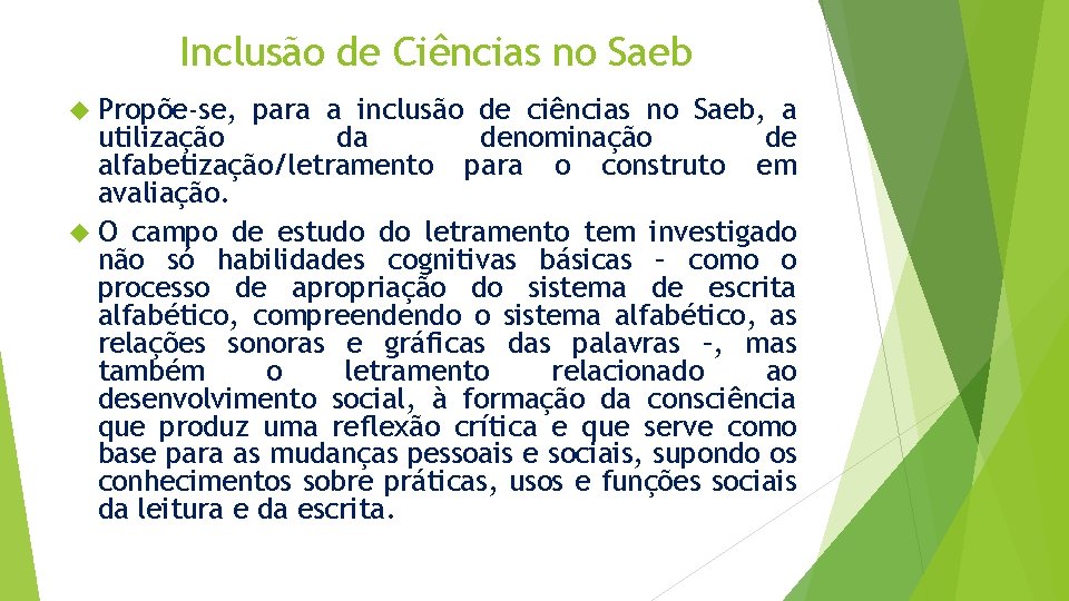 Inclusão de Ciências no Saeb Propõe-se, para a inclusão de ciências no Saeb, a