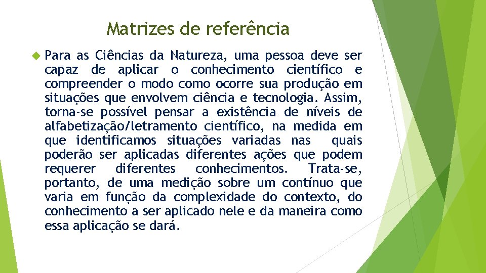 Matrizes de referência Para as Ciências da Natureza, uma pessoa deve ser capaz de