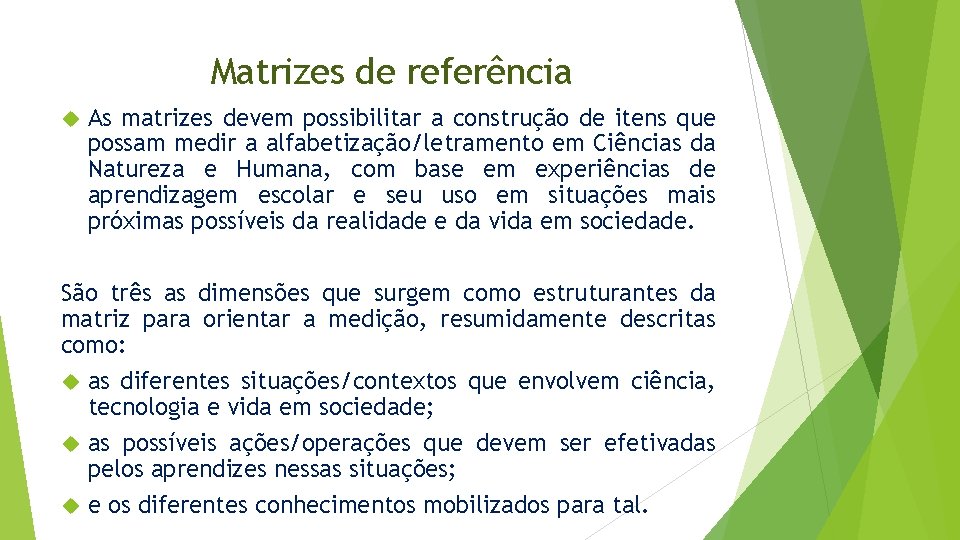 Matrizes de referência As matrizes devem possibilitar a construção de itens que possam medir