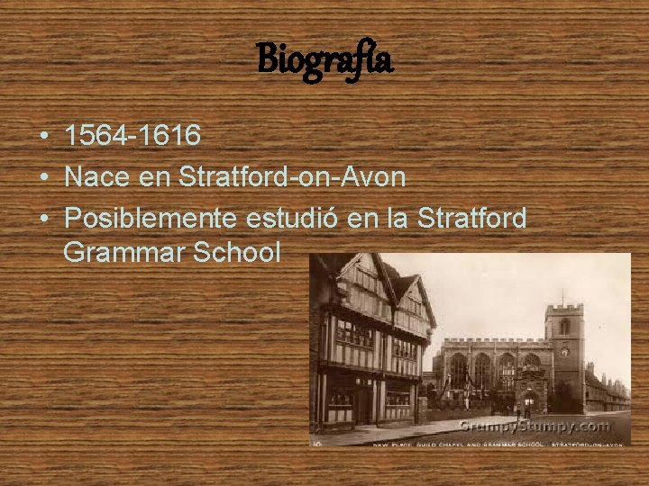 Biografía • 1564 -1616 • Nace en Stratford-on-Avon • Posiblemente estudió en la Stratford