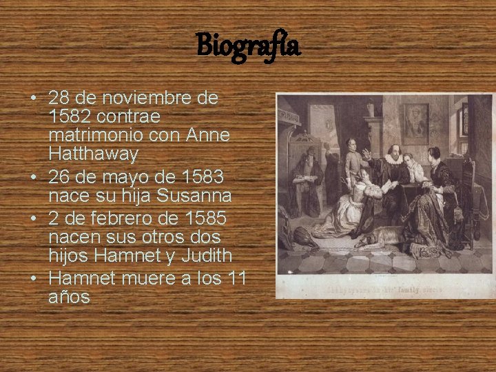 Biografía • 28 de noviembre de 1582 contrae matrimonio con Anne Hatthaway • 26