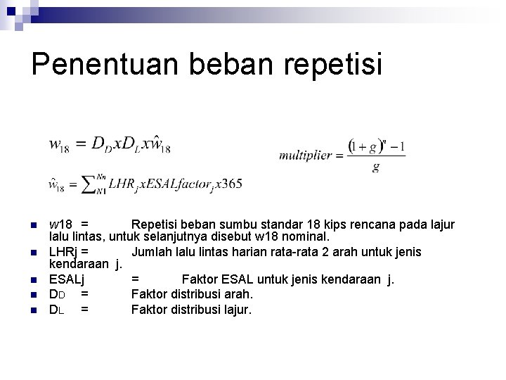 Penentuan beban repetisi n n n w 18 = Repetisi beban sumbu standar 18