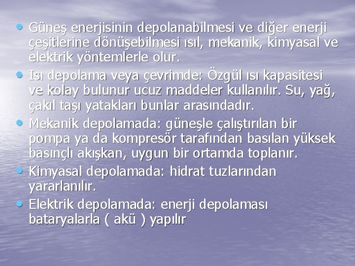  • Güneş enerjisinin depolanabilmesi ve diğer enerji • • çeşitlerine dönüşebilmesi ısıl, mekanik,