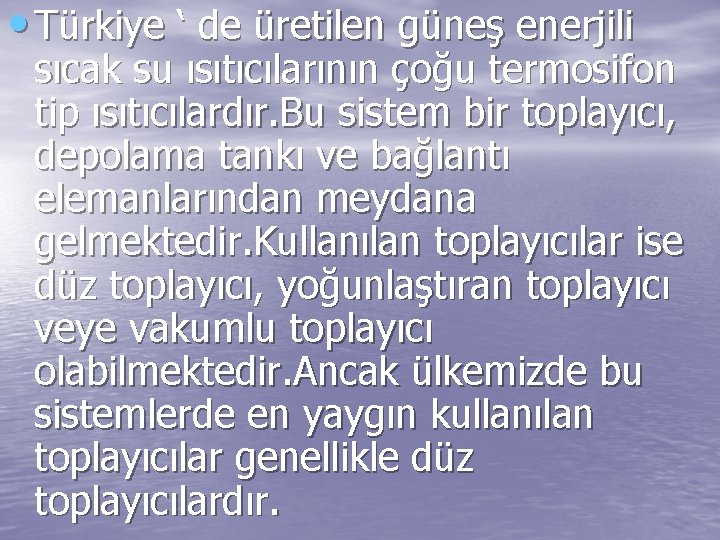  • Türkiye ‘ de üretilen güneş enerjili sıcak su ısıtıcılarının çoğu termosifon tip